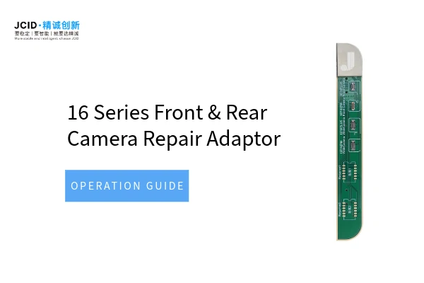 16 Series Front and Rear Camera Repair Adaptor - Operation Guide